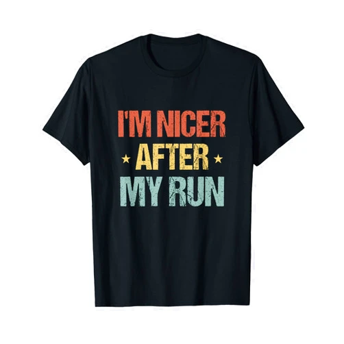 Everyday Runner Humor apparel I’m Nicer After My Run Funny Running Motivation Design T-Shirt