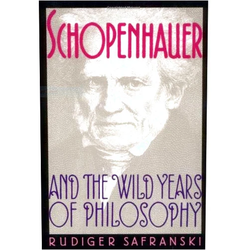 By Rüdiger Safranski (Author), Ewald Osers (Translator) Schopenhauer and the Wild Years of Philosophy