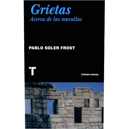 Spanish Edition by Pablo Soler Frost (Author) Grietas: Acerca de las murallas [Paperback] Soler Frost and Pablo