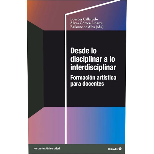 Spanish Edition by Lourdes Cilleruelo (Editor), Alicia Gómez-Linares (Editor), Baikune De Alba (Editor) & 0 more Format: Kindle Edition Desde lo disciplinar a lo interdisciplinar: Formación artística para docentes (Horizontes Universidad) (Spanish Edition)