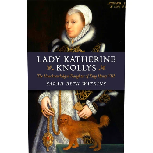 By Sarah-Beth Watkins (Author) Format: Kindle Edition Lady Katherine Knollys: The Unacknowledged Daughter of King Henry VIII
