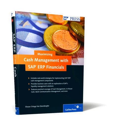Eleazar Ortega Maximizing Cash Management with SAP ERP Financials: Strategies for managing and maximizing liquidity with SAP ERP Financials solutions