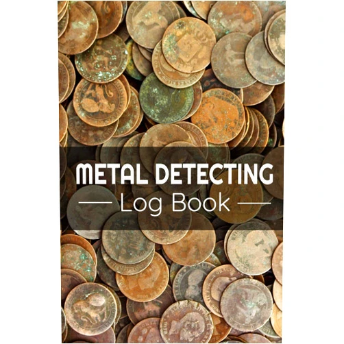 Metal Detecting Log Books Metal Detecting Log Book: Keep Track of your Metal Detecting Statistics & Improve your Skills | Gift for Metal Detectorist and Coin Whisperer