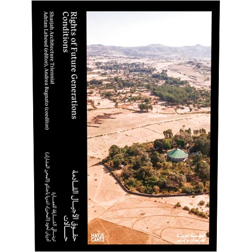 Adrian Lahoud,Andrea Bagnato,Hoor Al Qasimi,Lawrence Abu Hamdan Rights of Future Generations: Conditions