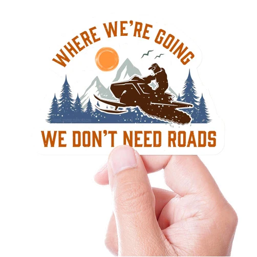 Sentinel Supply Where We're Going We Don't Need Roads Snowmobile Sticker, Backcountry Snow Machine Decal, Sled Sticker for Water bottle, Laptop, or Bumper
