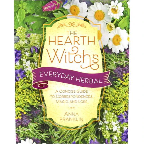 By Anna Franklin (Author) The Hearth Witch's Everyday Herbal: A Concise Guide to Correspondences, Magic, and Lore (The Hearth Witch's Series, 5)