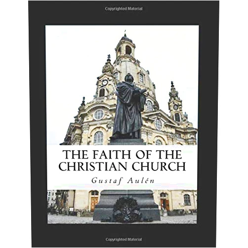 Gustaf Aulén,CrossReach Publications The Faith of the Christian Church