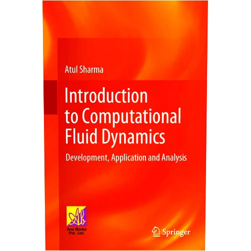 By Atul Sharma (Author) Format: Kindle Edition Introduction to Computational Fluid Dynamics: Development, Application and Analysis