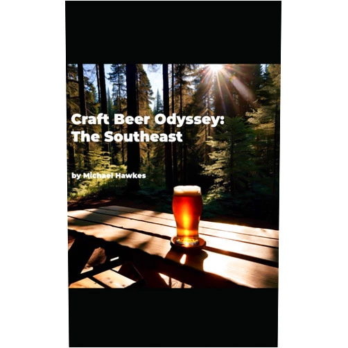 Michael Hawkes Craft Beer Odyssey in the Southeast: Breweries in Georgia and the Carolinas