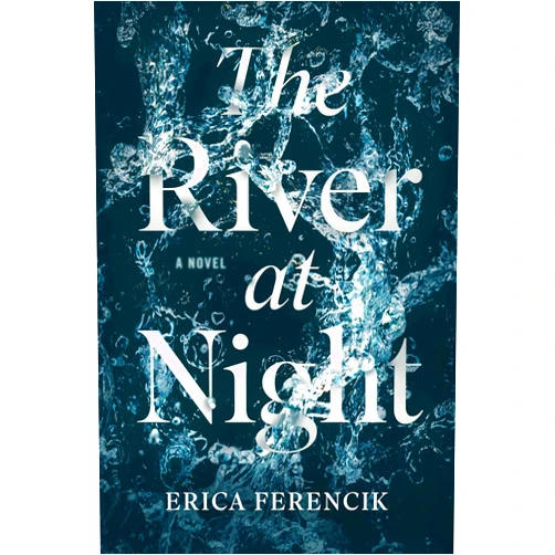 By Erica Ferencik (Author) Format: Kindle Edition The River at Night: A Novel