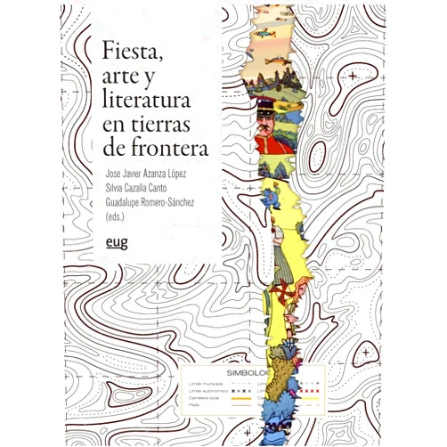 Spanish Edition by José Javier Azanza López (Editor), Silvia Cazalla Canto (Editor), Guadalupe Romero Sánchez (Editor) & 0 more Fiesta, arte y literatura en tierras de fronteras