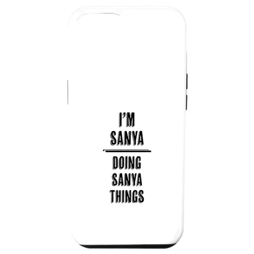 For Someone Named SANYA iPhone 12 Pro Max I'm SANYA - Doing SANYA Things | Funny - First Name - Case