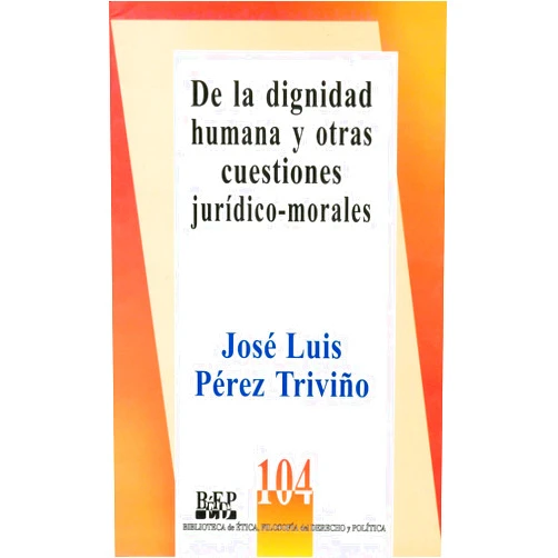 Spanish Edition by José Luis Pérez Triviño (Author) De la dignidad humana y otras cuestiones jurídico-morales