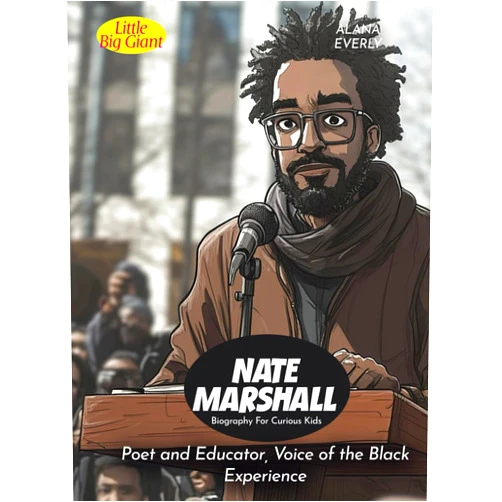 Alana Everly Nate Marshall Biography For Curious Kids: Poet and Educator, Voice of the Black Experience (Biography For Kids)