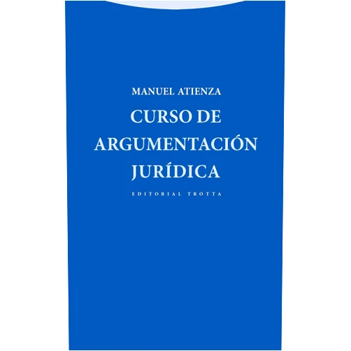 Manuel Atienza Rodríguez Curso de argumentación jurídica (Spanish Edition)