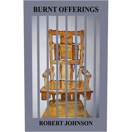 Robert Johnson Burnt Offerings: Poems on Crime and Punishment