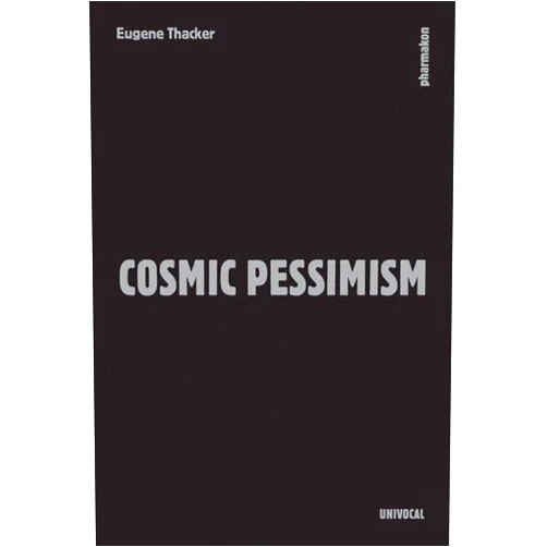 By Eugene Thacker (Author) Cosmic Pessimism (Univocal)