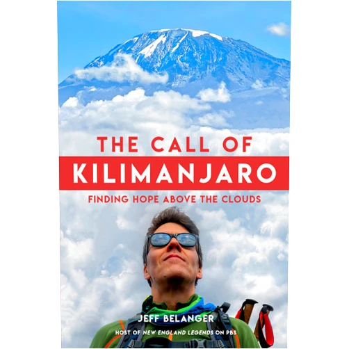Jeff Belanger The Call of Kilimanjaro: Finding Hope Above the Clouds