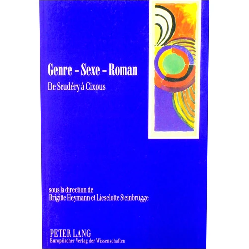 Brigitte Heymann,Lieselotte Steinbrügge Genre - Sexe - Roman: De Scudéry à Cixous (French Edition)