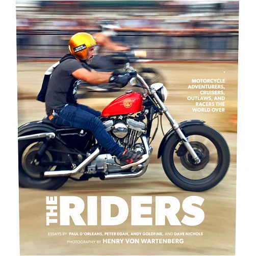 By Henry von Wartenberg (Author), Paul d'Orleans (Contributor), Dave Nichols (Contributor), Andy Goldfine (Contributor) & 1 more The Riders: Motorcycle Adventurers, Cruisers, Outlaws, and Racers the World Over
