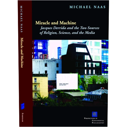 By Michael Naas (Author) Miracle and Machine: Jacques Derrida and the Two Sources of Religion, Science, and the Media (Perspectives in Continental Philosophy)