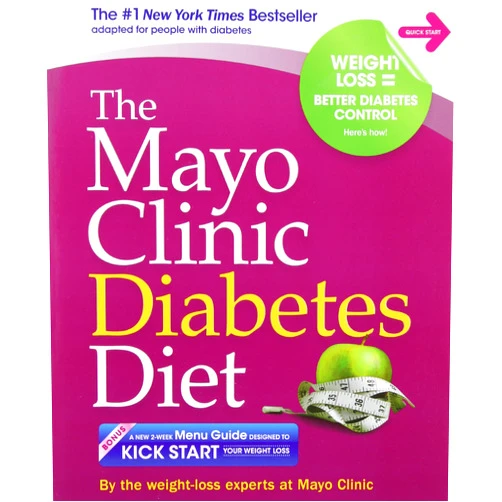 The weight-loss experts at Mayo Clinic The Mayo Clinic Diabetes Diet: The #1 New York Bestseller adapted for people with diabetes