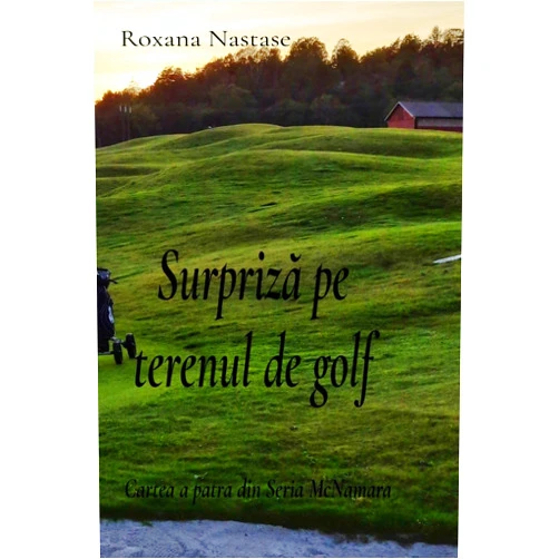 Roxana Nastase,Martin Magnemyr Surpriză pe terenul de golf: Cartea a patra în Seria McNamara (Romanian Edition)