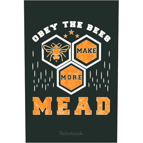 By Diane Chavez (Author) Obey the Bees Make More Mead Honey Bee Queen Alcohol Drink Notebook: The Beekeepers Journal & Beehive Log Book (110 Pages Bee Notebook & Bee Journal)