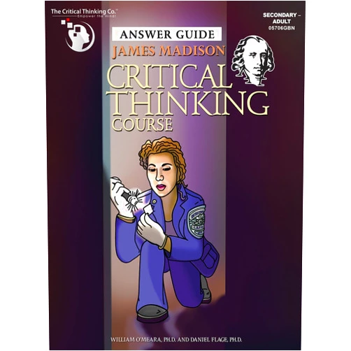 Ph.D William O'Meara,Ph.D Daniel Flage James Madison Critical Thinking Course: Answer Guide Teacher's Manual Book - Captivating Crime-Related Scenarios (Teacher's Edition)