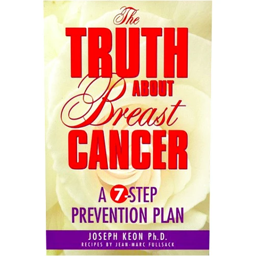 Joseph Keon The Truth About Breast Cancer: A Seven-Step Prevention Plan