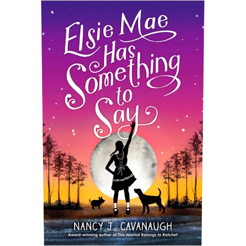 Nancy J. Cavanaugh Elsie Mae Has Something to Say