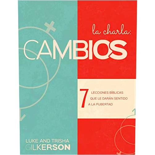 Luke Gilkerson,Trisha Gilkerson Cambios: 7 Lecciones bíblicas para entender la pubertad