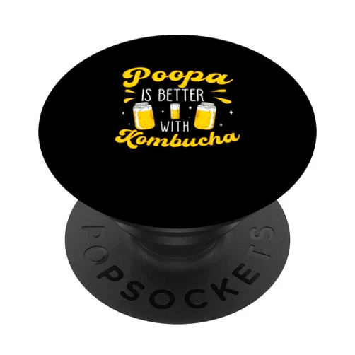 Fermented Booch Culture Poopa Is Better With Kombucha For Booch Life Kombucha Brewer PopSockets Standard PopGrip