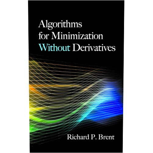 By Richard P. Brent (Author) Algorithms for Minimization Without Derivatives;Dover Books on Mathematics