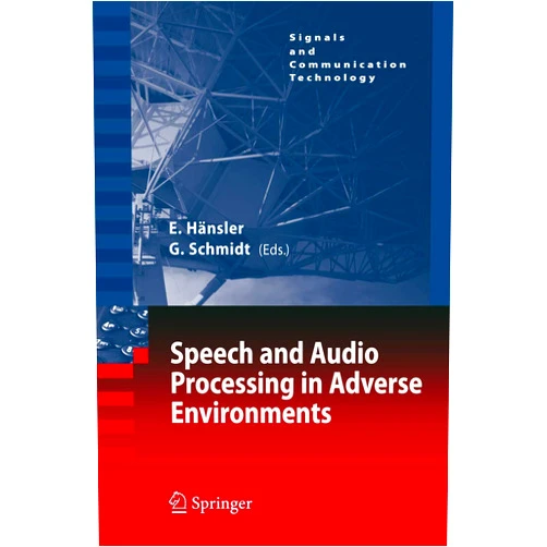 Eberhard Hänsler,Gerhard Schmidt Speech and Audio Processing in Adverse Environments (Signals and Communication Technology)