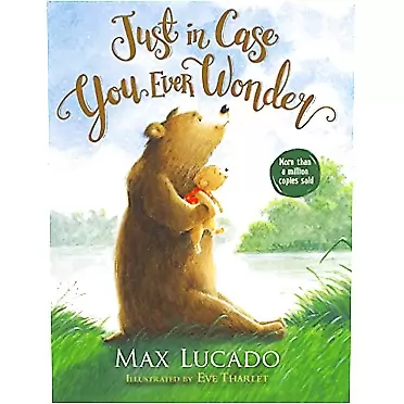 Max Lucado, Eve Tharlet Just in Case You Ever Wonder