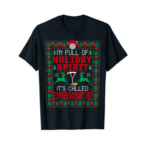 Espresso Martini Drinking Ugly Christmas Sweater I'm Full of Holiday Spirit It's Called Espresso Martini Xmas T-Shirt
