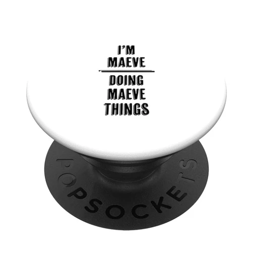 For Someone Named MAEVE I'm MAEVE - Doing MAEVE Things | Funny - First Name - PopSockets Swappable PopGrip