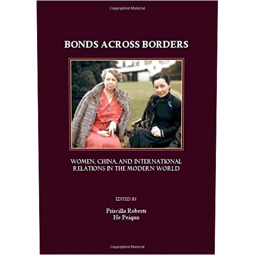 By Priscilla Roberts (Author) Bonds Across Borders: Women, China, and International Relations in the Modern World by Priscilla Roberts and He Peiqun (2007-09-01)