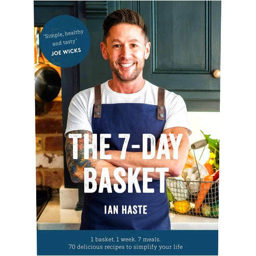 Ian Haste The 7-Day Basket: The no-waste cookbook that everyone is talking about