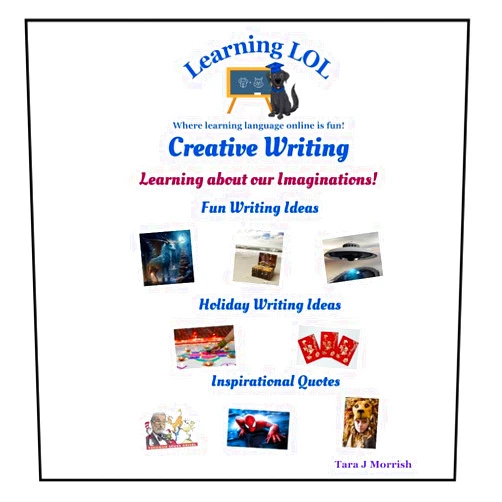 By Tara J Morrish (Author) Format: Kindle Edition Learning LOL: Creative Writing: Learning about our Imaginations!