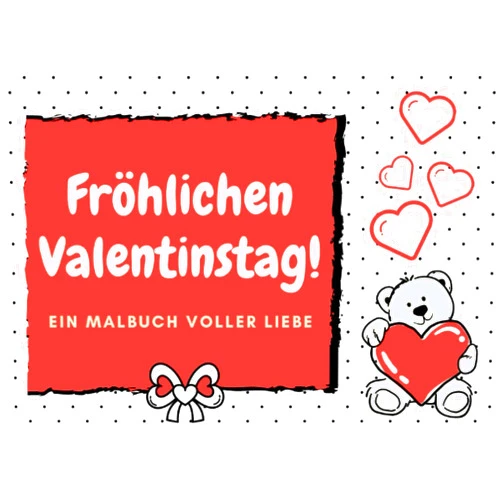Johanna's Geschenkwelten Fröhlichen Valentinstag Ein Malbuch voller Liebe: Valentinstag Malbuch mit liebevollen Valentinstag Ausmalbildern (German Edition)