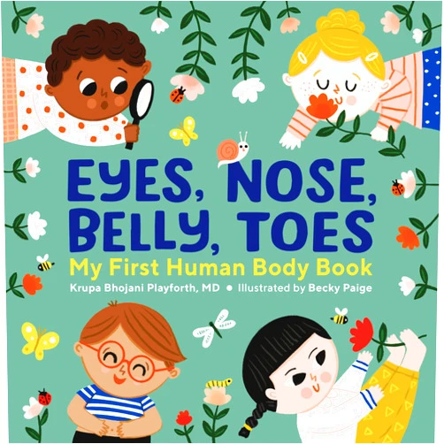 Krupa Bhojani Playforth MD,Becky Paige Eyes, Nose, Belly, Toes: My First Human Body Book