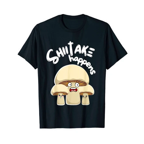 @plan_t_b funs Shiitake Happens - Mushroom Mycology Cooking Wordplay T-Shirt
