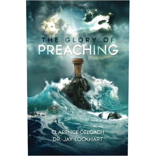 By Clarence DeLoach (Author), Dr. Jay Lockhart (Author) The Glory of Preaching