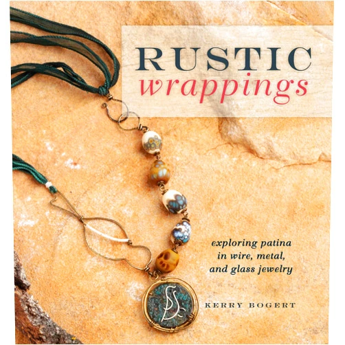 By Kerry Bogert (Author) Rustic Wrappings: Exploring Patina in Wire, Metal, and Glass Jewelry