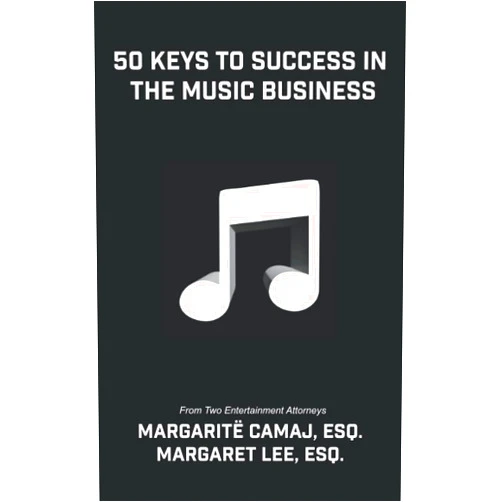 Margaret Lee Esq.,Margaritë Camaj Esq. 50 Keys To Success In The Music Business: From Two Entertainment Attorneys