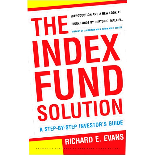 By Richard E. Evans (Author), Burton G. Malkiel (Author) The Index Fund Solution: A Step-By-Step Investor's Guide