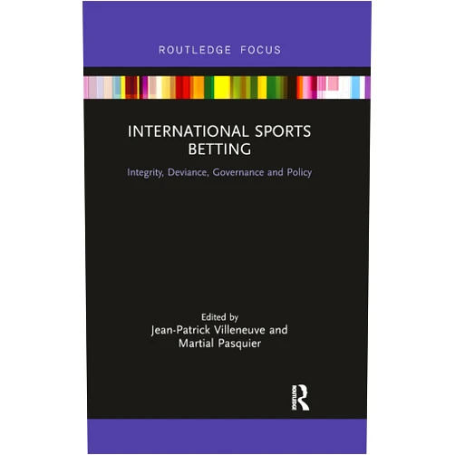 Jean-Patrick Villeneuve,Martial Pasquier International Sports Betting (Routledge Research in Sport Business and Management)