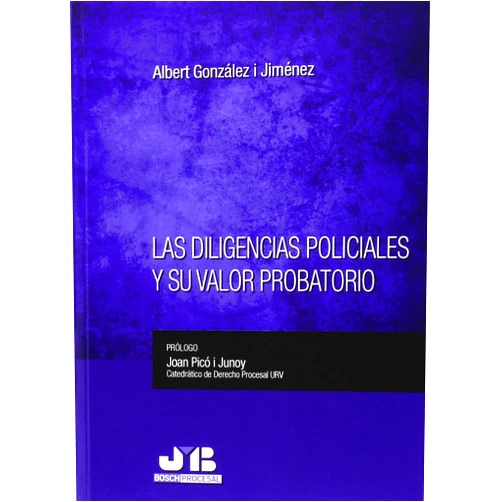 Spanish Edition by Albert González i Jiménez (Author) Las diligencias policiales y su valor probatorio (Bosch Procesal) (Spanish Edition)